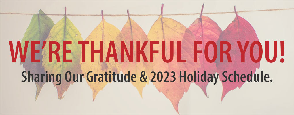 Our Thanks & 2023 Holiday Schedule